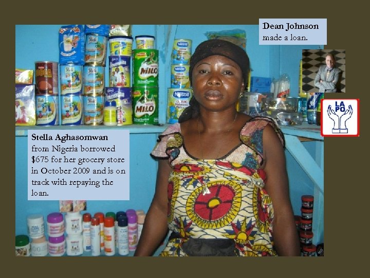 Dean Johnson made a loan. Stella Aghasomwan from Nigeria borrowed $675 for her grocery