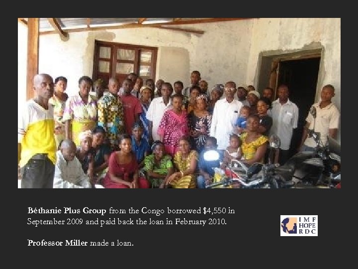 Béthanie Plus Group from the Congo borrowed $4, 550 in September 2009 and paid