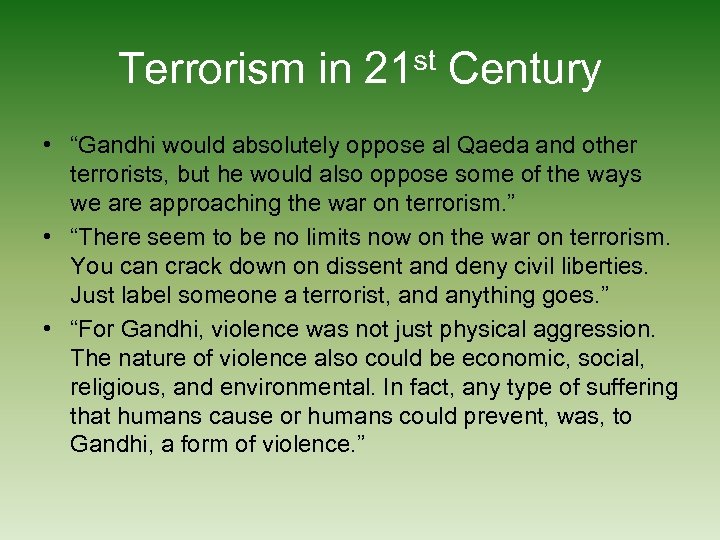 Terrorism in 21 st Century • “Gandhi would absolutely oppose al Qaeda and other