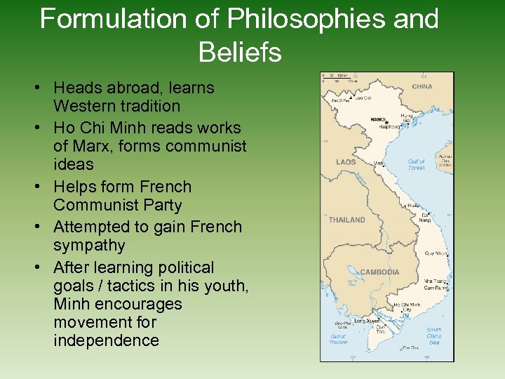 Formulation of Philosophies and Beliefs • Heads abroad, learns Western tradition • Ho Chi