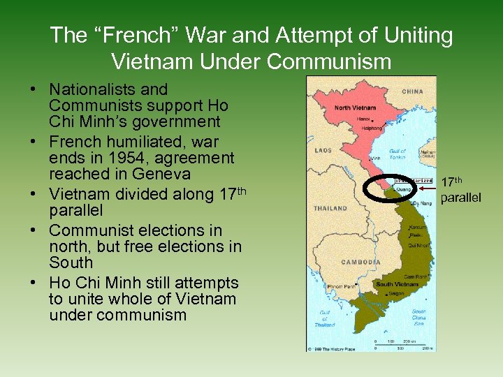 The “French” War and Attempt of Uniting Vietnam Under Communism • Nationalists and Communists