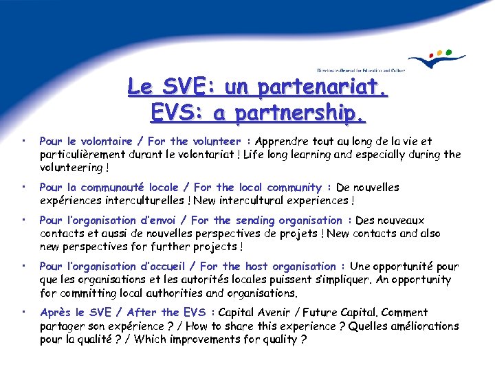 Le SVE: un partenariat. EVS: a partnership. • Pour le volontaire / For the