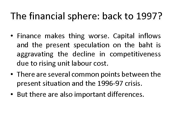 The financial sphere: back to 1997? • Finance makes thing worse. Capital inflows and