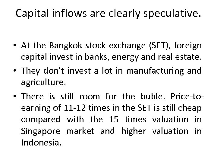 Capital inflows are clearly speculative. • At the Bangkok stock exchange (SET), foreign capital