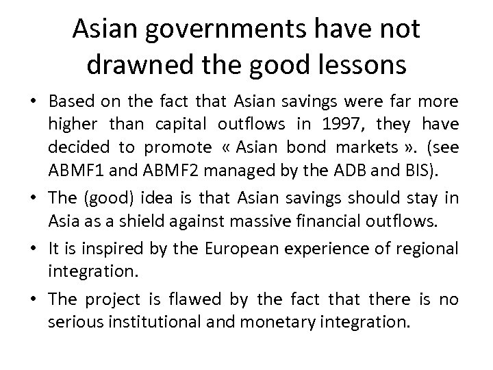 Asian governments have not drawned the good lessons • Based on the fact that