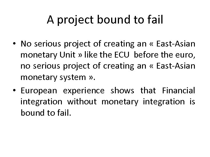 A project bound to fail • No serious project of creating an « East-Asian