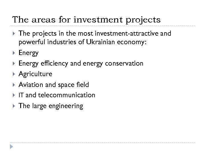 The areas for investment projects The projects in the most investment-attractive and powerful industries