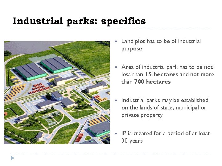 Industrial parks: specifics § Land plot has to be of industrial purpose § Area
