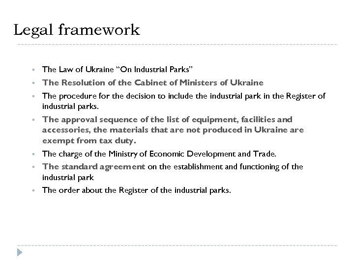 Legal framework § § § § The Law of Ukraine “On Industrial Parks” The