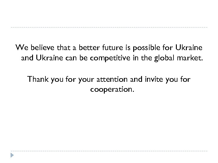 We believe that a better future is possible for Ukraine and Ukraine can be