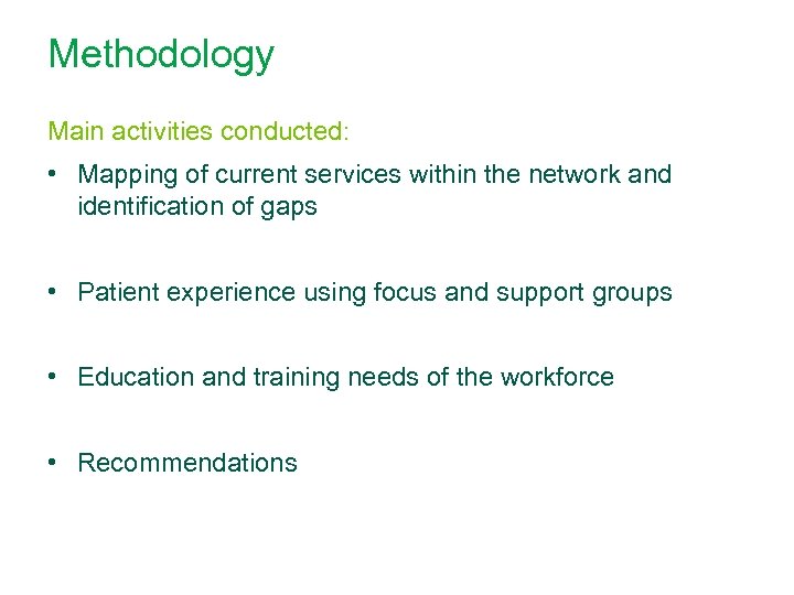 Methodology Main activities conducted: • Mapping of current services within the network and identification