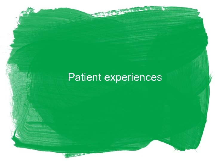 Patient experiences 