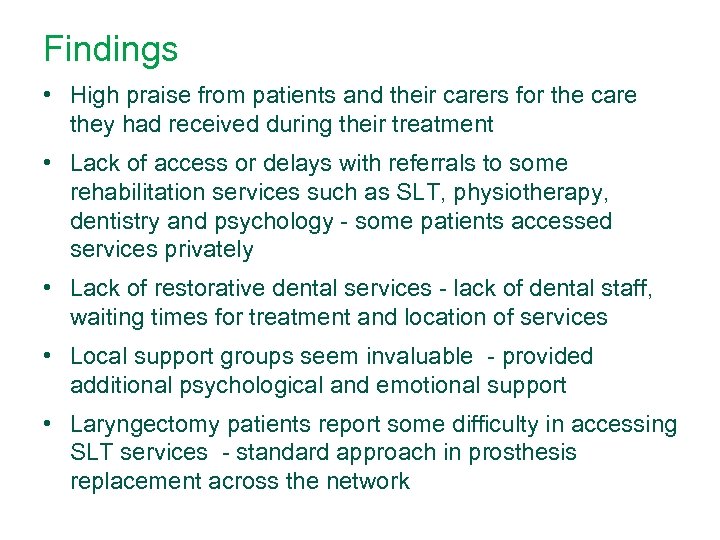 Findings • High praise from patients and their carers for the care they had