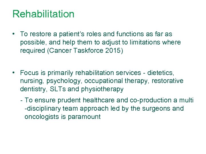 Rehabilitation • To restore a patient’s roles and functions as far as possible, and