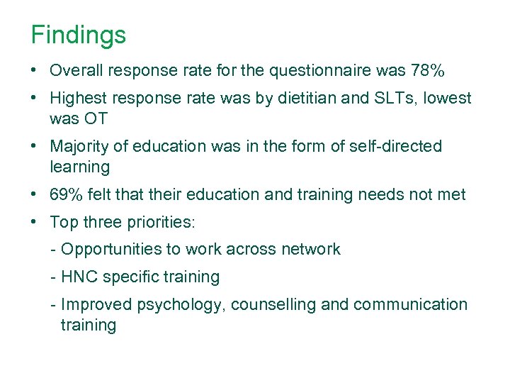 Findings • Overall response rate for the questionnaire was 78% • Highest response rate