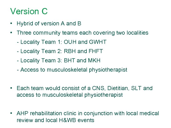 Version C • Hybrid of version A and B • Three community teams each