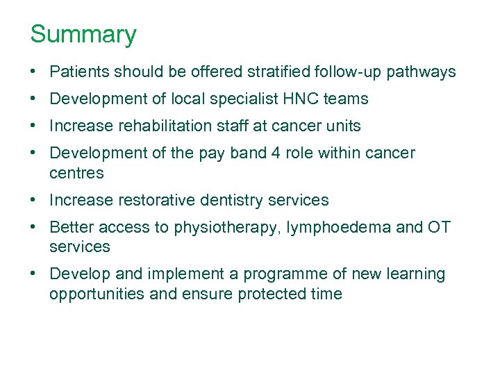 Summary • Patients should be offered stratified follow-up pathways • Development of local specialist