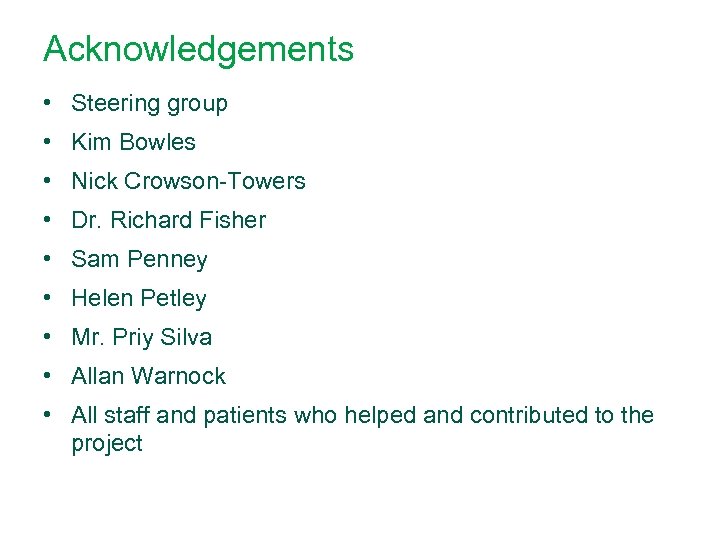 Acknowledgements • Steering group • Kim Bowles • Nick Crowson-Towers • Dr. Richard Fisher
