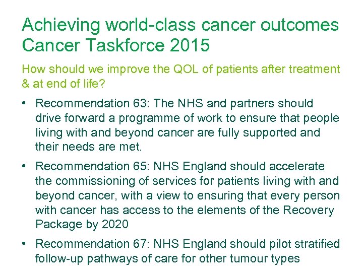 Achieving world-class cancer outcomes Cancer Taskforce 2015 How should we improve the QOL of