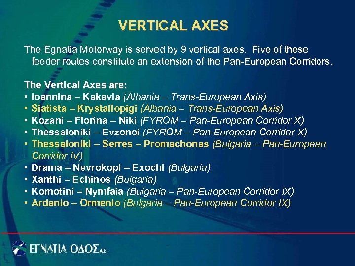 VERTICAL AXES The Egnatia Motorway is served by 9 vertical axes. Five of these