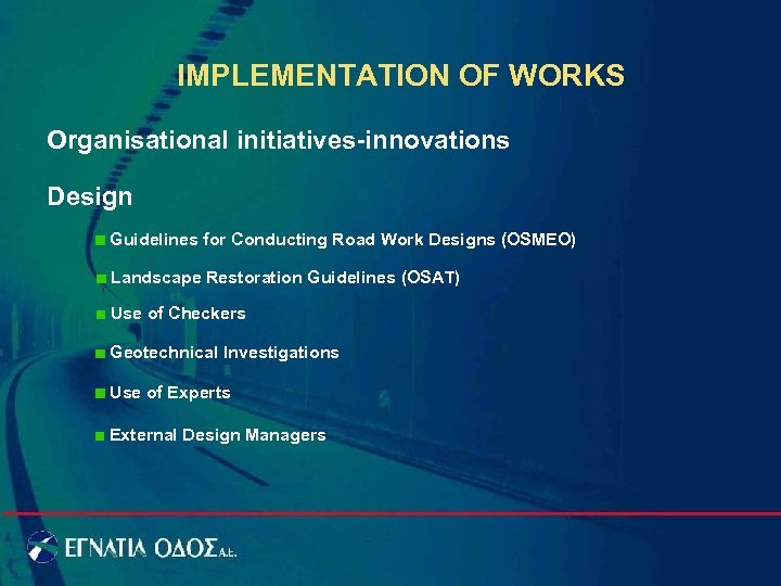 IMPLEMENTATION OF WORKS Organisational initiatives-innovations Design Guidelines for Conducting Road Work Designs (OSMEO) Landscape