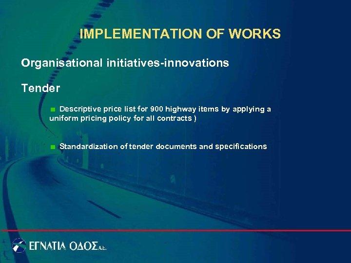 IMPLEMENTATION OF WORKS Organisational initiatives-innovations Tender Descriptive price list for 900 highway items by