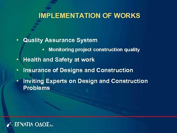 IMPLEMENTATION OF WORKS • Quality Assurance System § Monitoring project construction quality • Health