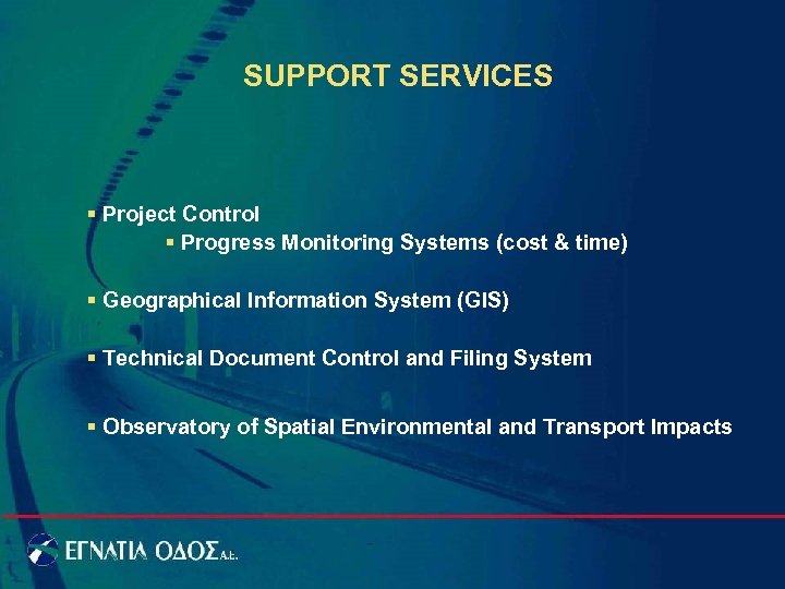 SUPPORT SERVICES § Project Control § Progress Monitoring Systems (cost & time) § Geographical