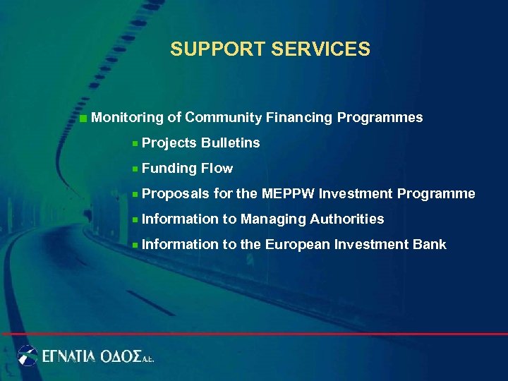 SUPPORT SERVICES Monitoring of Community Financing Programmes Projects Bulletins Funding Flow Proposals for the