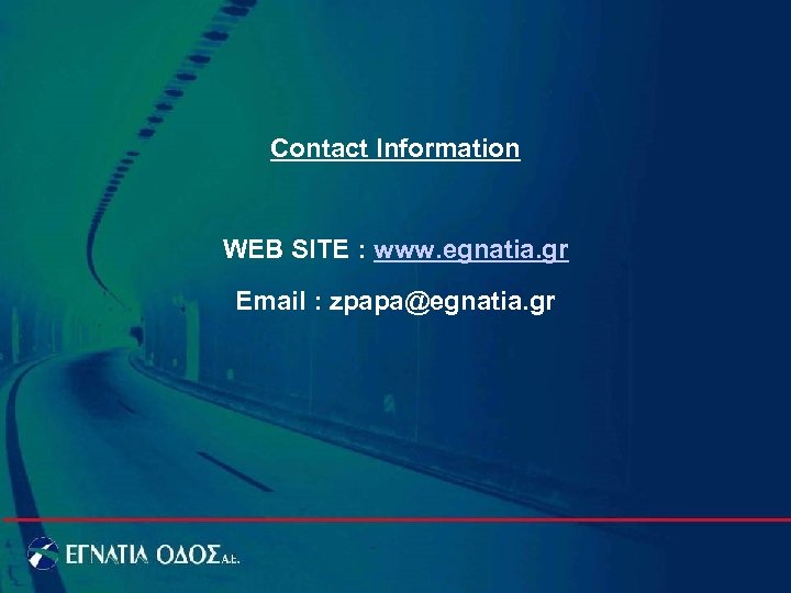 Contact Information WEB SITE : www. egnatia. gr Email : zpapa@egnatia. gr 