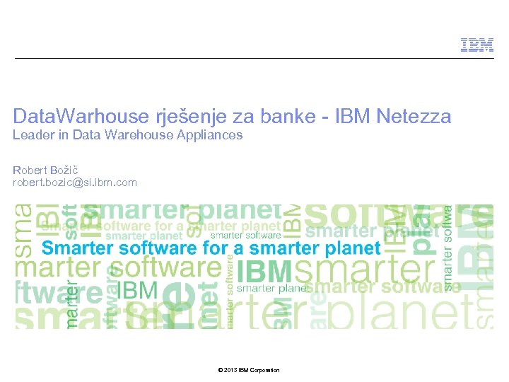 Data. Warhouse rješenje za banke - IBM Netezza Leader in Data Warehouse Appliances Robert