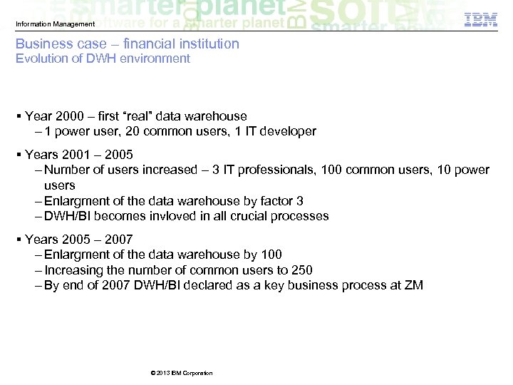 Information Management Business case – financial institution Evolution of DWH environment § Year 2000