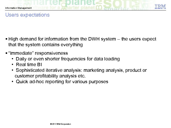 Information Management Users expectations § High demand for information from the DWH system –