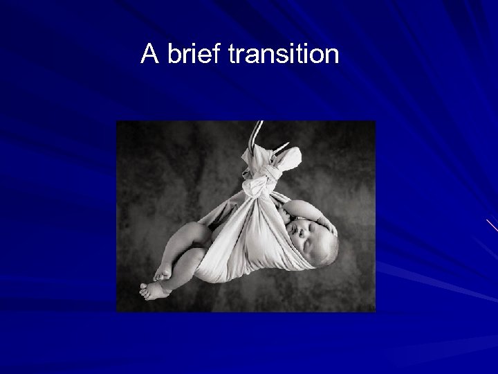 A brief transition 
