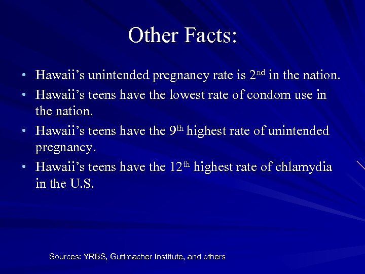 Other Facts: • Hawaii’s unintended pregnancy rate is 2 nd in the nation. •