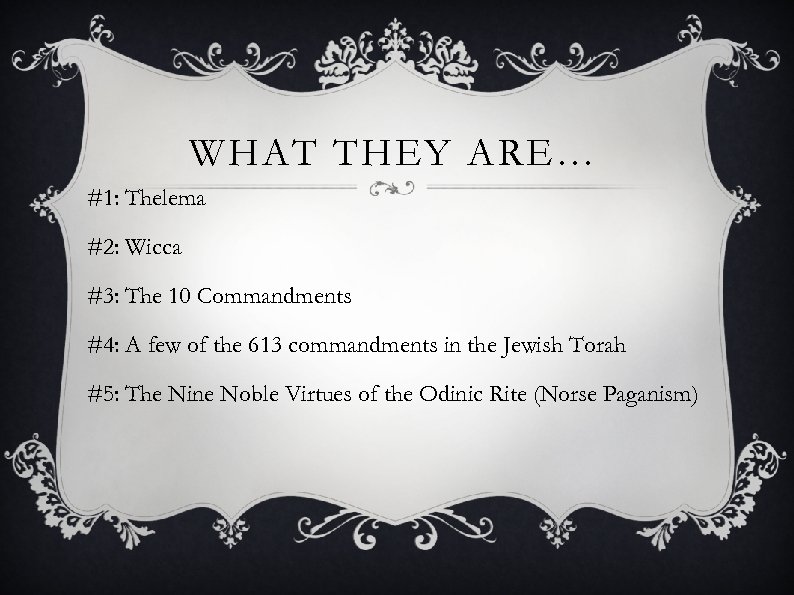 WHAT THEY ARE… #1: Thelema #2: Wicca #3: The 10 Commandments #4: A few