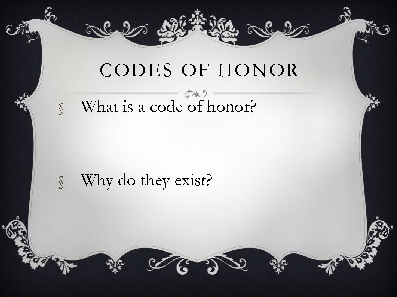 CODES OF HONOR § What is a code of honor? § Why do they