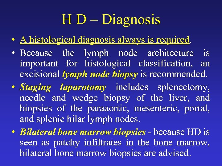 H D – Diagnosis • A histological diagnosis always is required. • Because the