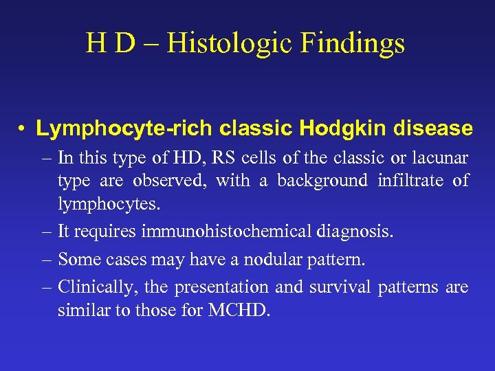 H D – Histologic Findings • Lymphocyte-rich classic Hodgkin disease – In this type