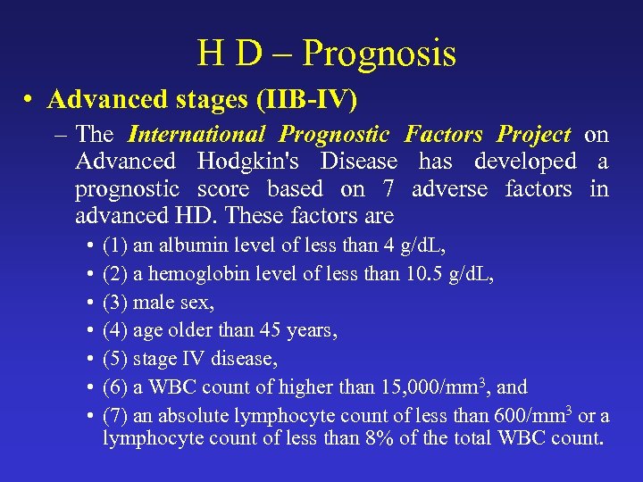 H D – Prognosis • Advanced stages (IIB-IV) – The International Prognostic Factors Project