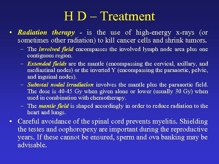 H D – Treatment • Radiation therapy - is the use of high-energy x-rays