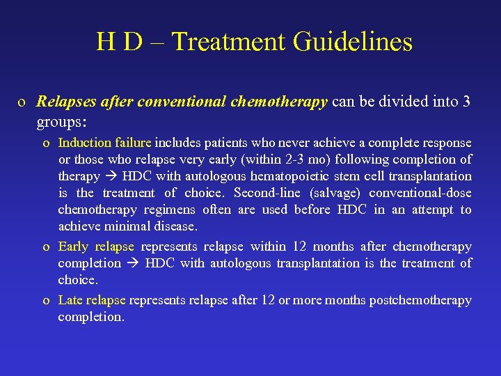 H D – Treatment Guidelines o Relapses after conventional chemotherapy can be divided into