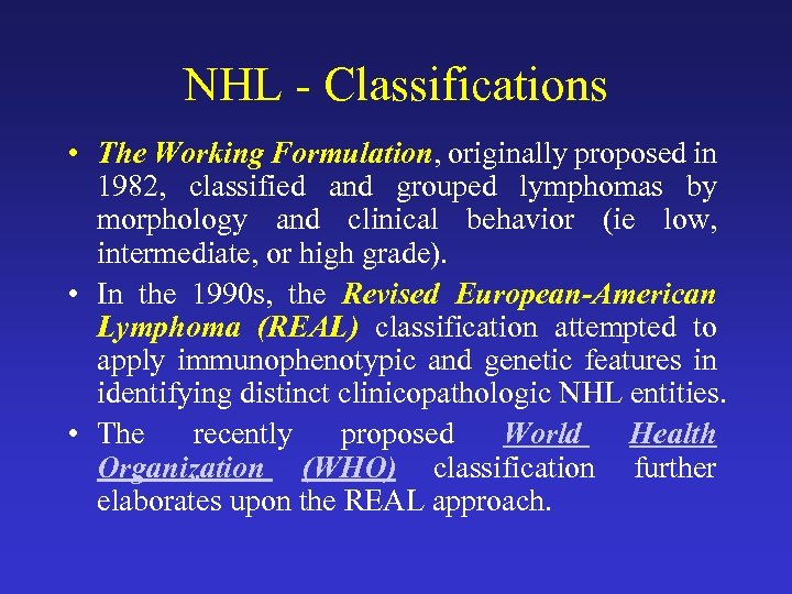 NHL - Classifications • The Working Formulation, originally proposed in 1982, classified and grouped