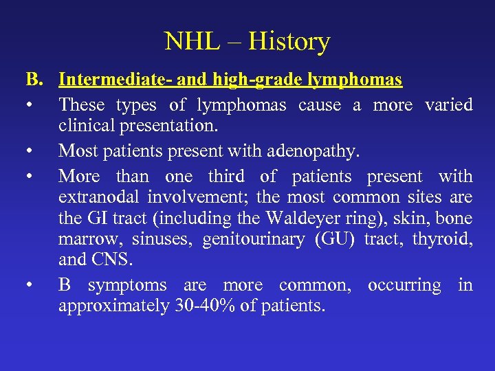 NHL – History B. Intermediate- and high-grade lymphomas • These types of lymphomas cause