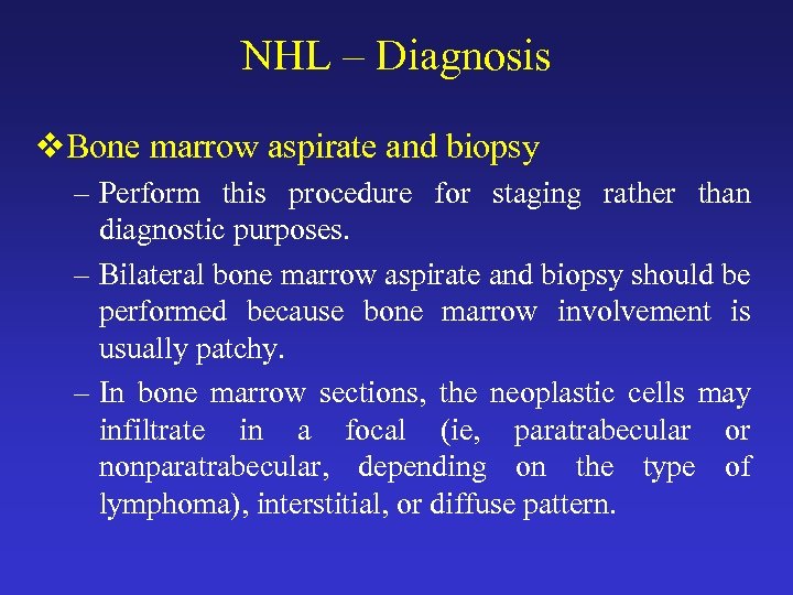 NHL – Diagnosis v. Bone marrow aspirate and biopsy – Perform this procedure for