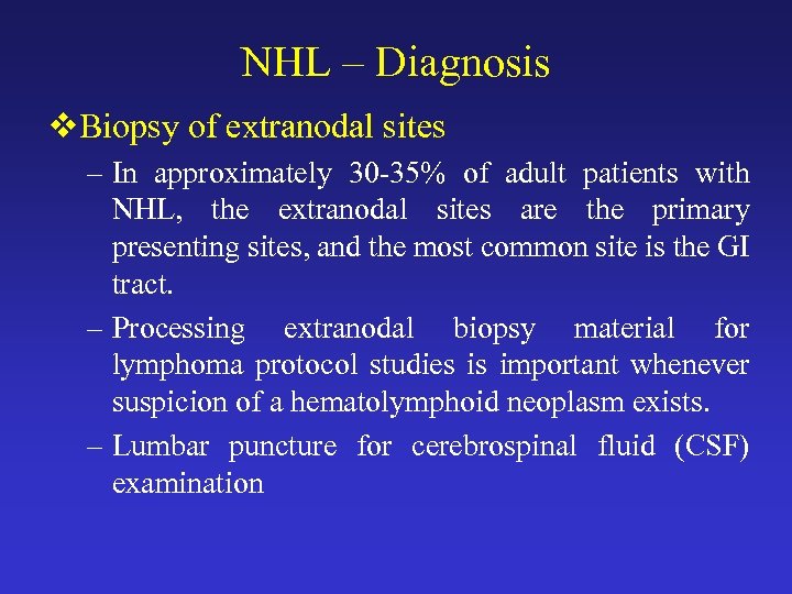 NHL – Diagnosis v. Biopsy of extranodal sites – In approximately 30 -35% of