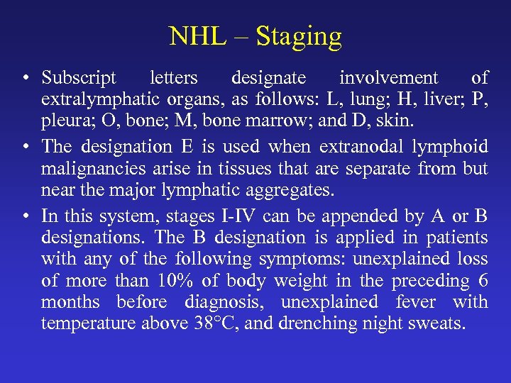 NHL – Staging • Subscript letters designate involvement of extralymphatic organs, as follows: L,