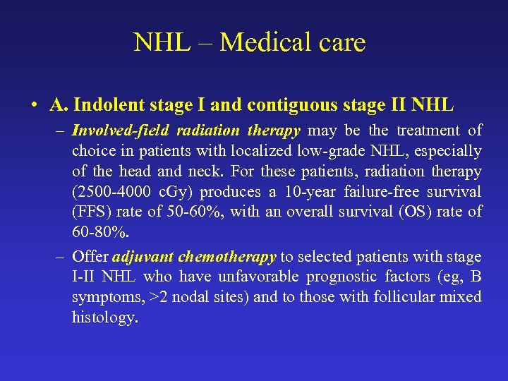 NHL – Medical care • A. Indolent stage I and contiguous stage II NHL