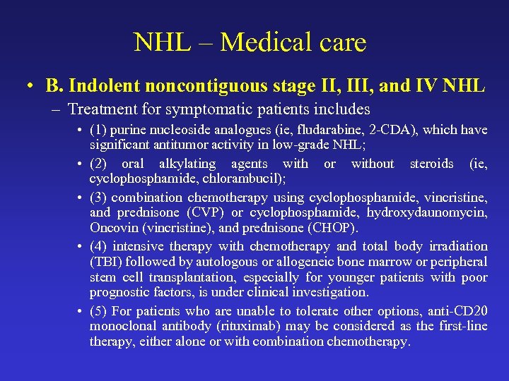 NHL – Medical care • B. Indolent noncontiguous stage II, III, and IV NHL