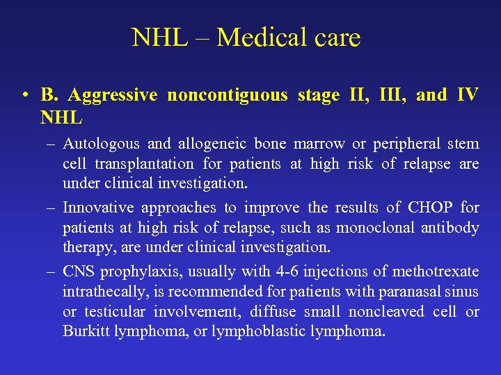 NHL – Medical care • B. Aggressive noncontiguous stage II, III, and IV NHL